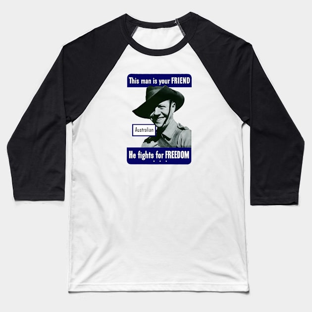 Australian - This Man Is Your Friend - WW2 Baseball T-Shirt by warishellstore